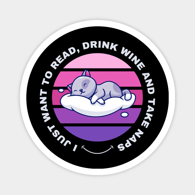 I Just Want to Read, Drink Wine and Take Naps Magnet by Digital Mag Store